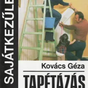 Tapétázás (sajátkezűleg) - Kovács Géza Gyors kiszállítás