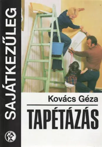 Tapétázás (sajátkezűleg) - Kovács Géza Gyors kiszállítás