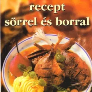 A 100 legjobb recept sörrel és borral - Bártfai László; Mózes István Miklós Legnépszerűbb