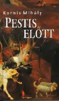 Vedd meg online Pestis előtt - Kornis Mihály