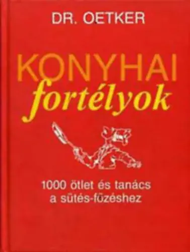 Vedd meg most Konyhai fortélyok - 1000 ötlet és tanács a sütés-főzéshez - Dr. Oetker, Török Irén (fordító)