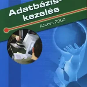 Olcsóbb Adatbázis-kezelés (Access 2000) - ismeretlen