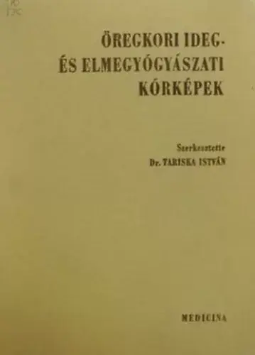 Öregkori ideg- és elmegyógyászati kórképek - Dr. Tariska István (szerk.) Ajánlat