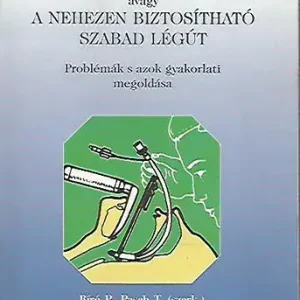 Kedvezmény A nehéz intubálás avagy a nehezen biztosítható szabad légút (Problémák s azok gyakorlati megoldása) - Bíró P. - Pasch T.