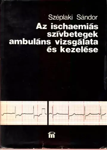 Árcsökkenés Az ischaemiás szívbetegek ambuláns vizsgálata és kezelése - Farmako-elektrokardiográfiás módszerek - Széplaki Sándor