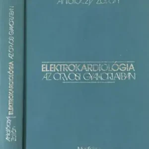 Elektrokardiológia az orvosi gyakorlatban - Antalóczy Zoltán Különleges ajánlat