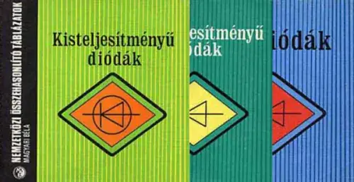 Outlet Kisteljesítményű diódák - Nagyteljesítményű diódák - Z-diódák (3 kötet) - Magyari Béla
