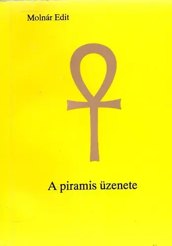 A piramis üzenete - Molnár Edit Kedvezmény