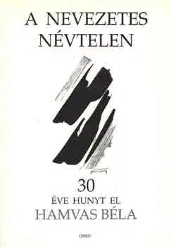 A nevezetes névtelen- 30 éve hunyt el Hamvas Béla - szerk. Darabos-Szathmári Kedvezményes ár