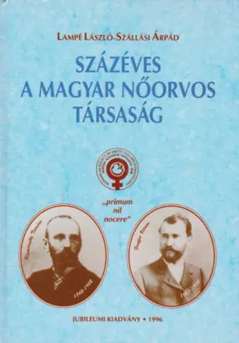 Gyors kiszállítás Százéves a magyar nőorvos társaság - Lampé-Szállási