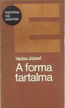 A forma tartalma (Esztétikai Kiskönyvtár) - Vadas József Olcsó