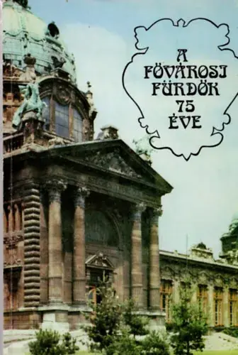 A fővárosi fürdők 75 éve - Dr. Beck Béla (szerk.) Exkluzív ajánlat
