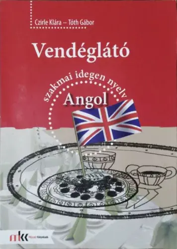 Vendéglátó szakmai idegen nyelv - Angol - Czirle Klára, Tóth Gábor Vedd meg most