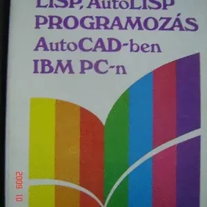 LISP, AutoLISP programozás AutoCAD-ben IBM PC-n - Nagy György Maczkó István Kedvezmény