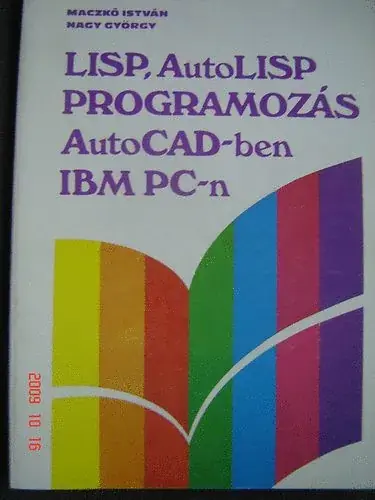 LISP, AutoLISP programozás AutoCAD-ben IBM PC-n - Nagy György Maczkó István Kedvezmény