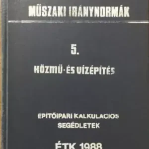 Közmű- és vízépítés (Építőipari kalkulációs segédletek) - Harmadik, bővített, javított kiadás - Építésgazdasági és Szervezési Intézet Újdonság