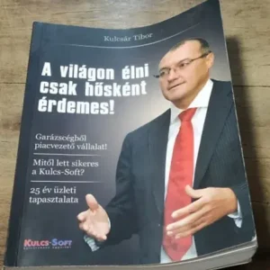 Árengedmény A világon élni csak hősként érdemes! - Kulcsár Tibor