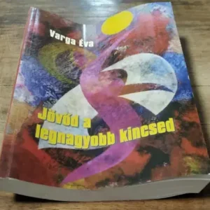 Ne maradj le Jövőd a legnagyobb kincsed - Életpálya építés - Varga Éva