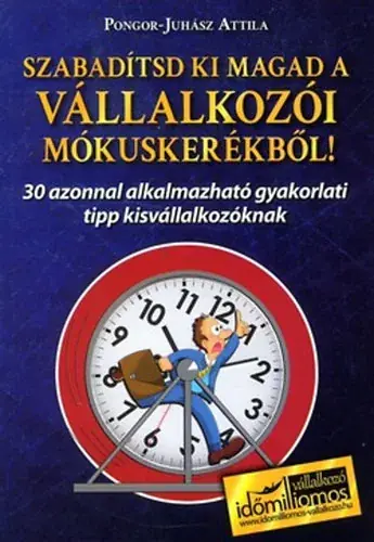 Szabadítsd ki magad a vállalkozói mókuskerékből! - Pongor-Juhász Attila Biztonságos vásárlás