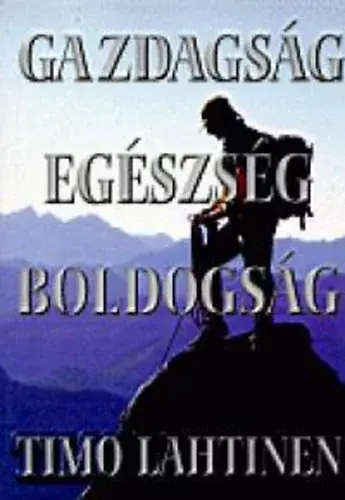 Végkiárusítás Gazdagság, egészség, boldogság - Timo Lahtinen