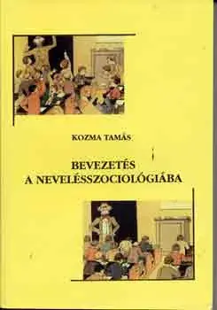 Újdonság Bevezetés a nevelésszociológiába - Kozma Tamás