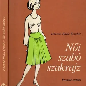 Prémium Női szabó szakrajz (francia szabás) - Feketéné Hajdu Erzsébet