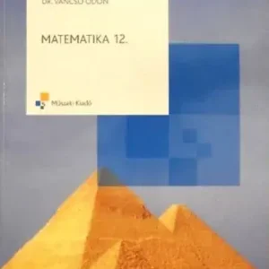 Akció Matematika 12. osztályosok számára - Szabadi; Kaposiné; Vancsó