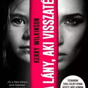 A lány, aki visszatért - Kerry Wilkinson Újdonság
