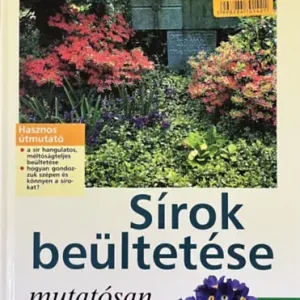 Sírok beültetése mutatósan, szeretettel - Brigitte Kleinod Alacsony ár