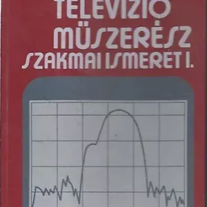 Vedd meg online Rádió- és televízió-műszerész szakmai ismeret I. - Mező Béla; Varsányi János