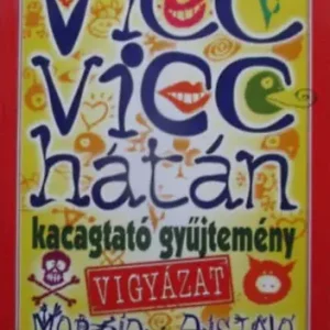 Vicc vicc hátán - Kacagtató gyűjtemény (Vigyázat morbid és disznó viccek is vannak benne!) - Kedvezményes ár
