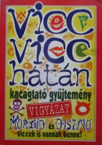 Vicc vicc hátán - Kacagtató gyűjtemény (Vigyázat morbid és disznó viccek is vannak benne!) - Kedvezményes ár