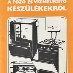 Bestseller Tájékoztató füzet a főző és vízmelegítő készülékekről - Boncz László dr.