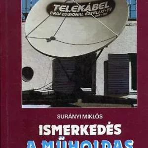 Olcsóbb Ismerkedés a műholdas televíziózással - Surányi Miklós
