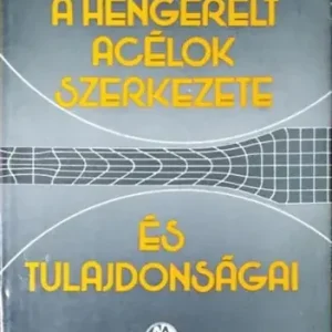 A hengerelt acélok szerkezete és tulajdonságai - Dr Remport Zoltán Végkiárusítás