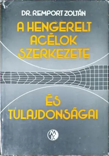 A hengerelt acélok szerkezete és tulajdonságai - Dr Remport Zoltán Végkiárusítás