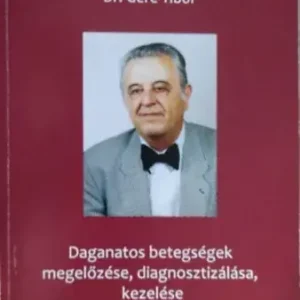 Gyors kiszállítás Daganatos betegségek megelőzése, diagnosztizálása, kezelése - Gere Tibor