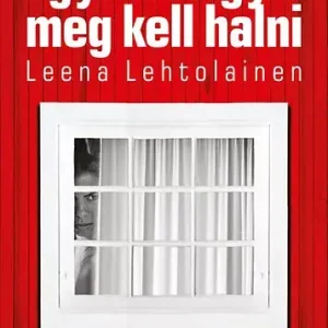 Vedd meg most Egyszer úgyis meg kell halni - Leena Lehtolainen