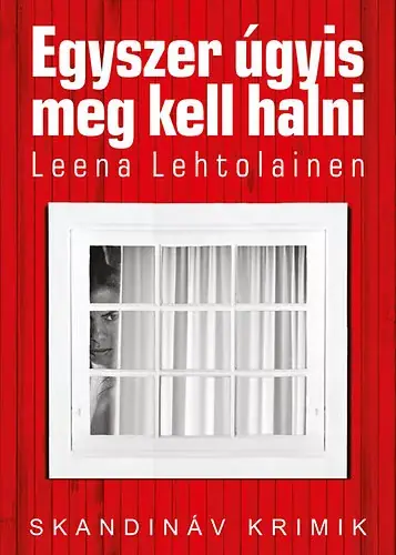Vedd meg most Egyszer úgyis meg kell halni - Leena Lehtolainen
