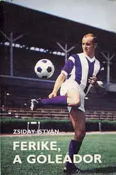 Legjobb ár Ferike, a góleádor - Zsiday István