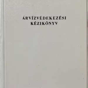 Csak ma Árvízvédekezési kézikönyv -