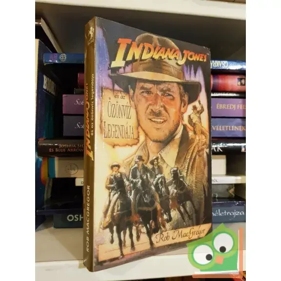 Utolsó esély Rob MacGregor: Indiana Jones és az özönvíz legendája (Indiana Jones 4.)