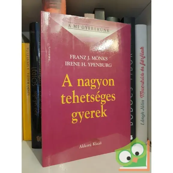 Újdonság Franz J. Mönks - Irene H. Ypenburg: A nagyon tehetséges gyerekek