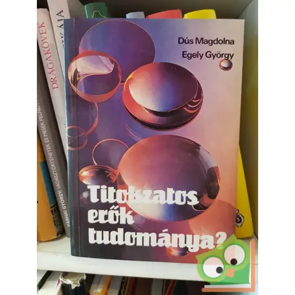 Dús Magdolna - Egely György: Titokzatos erők tudománya? Biztonságos fizetés