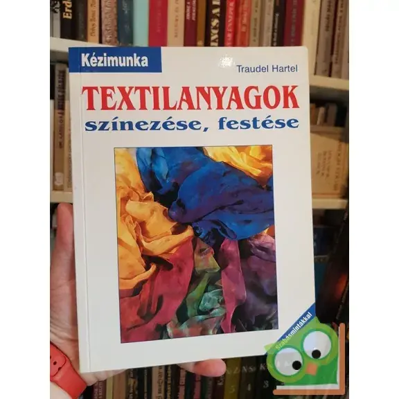 Traudel Hartel: Textilanyagok színezése, festése Bestseller