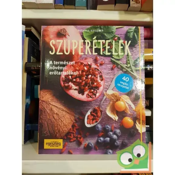 Végkiárusítás Susanna Bingemer: Szuperételek A természet növényi erőtartalékai 40 vegán recepttel