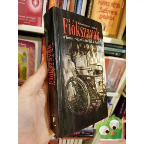 Böszörményi Gyula: Fiókszavak - A honi mozgássérültek kalauza Azonnali szállítás