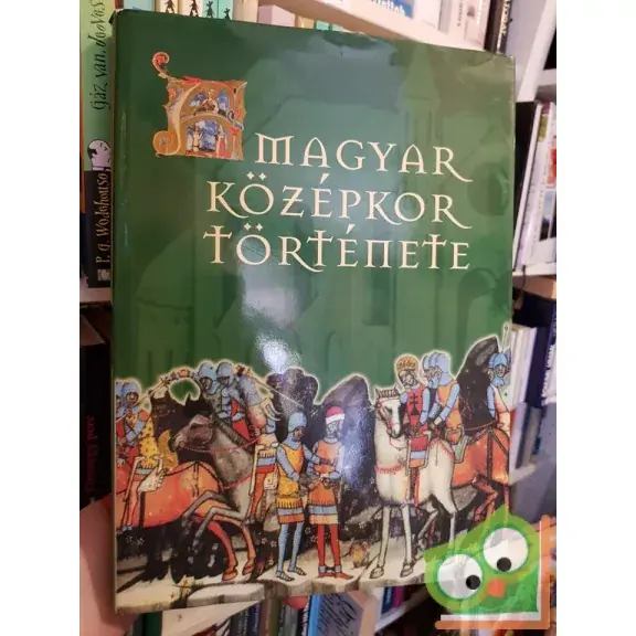 A magyar középkor története  (Ritka!) Gyors kiszállítás