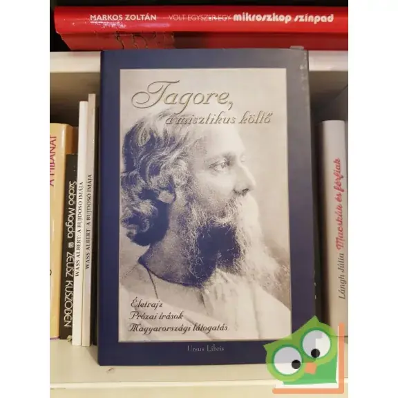 Ubornyák Katalin (szerk.): Tagore, a misztikus költő Életrajz, prózai írások, magyarországi látogatás Vedd meg online