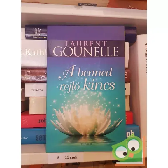 Vedd meg most Laurent Gounelle: A benned rejlő kincs